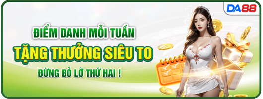Khuyến mãi điểm danh mỗi tuần tại DA88